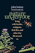 Nature Underfoot: Celebrating Crabgrass, Silverfish, Fruit Flies, and Dandelions