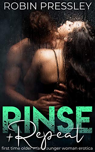 Rinse & Repeat: First Time Older Man Younger Woman Erotica (Kindle Edition)