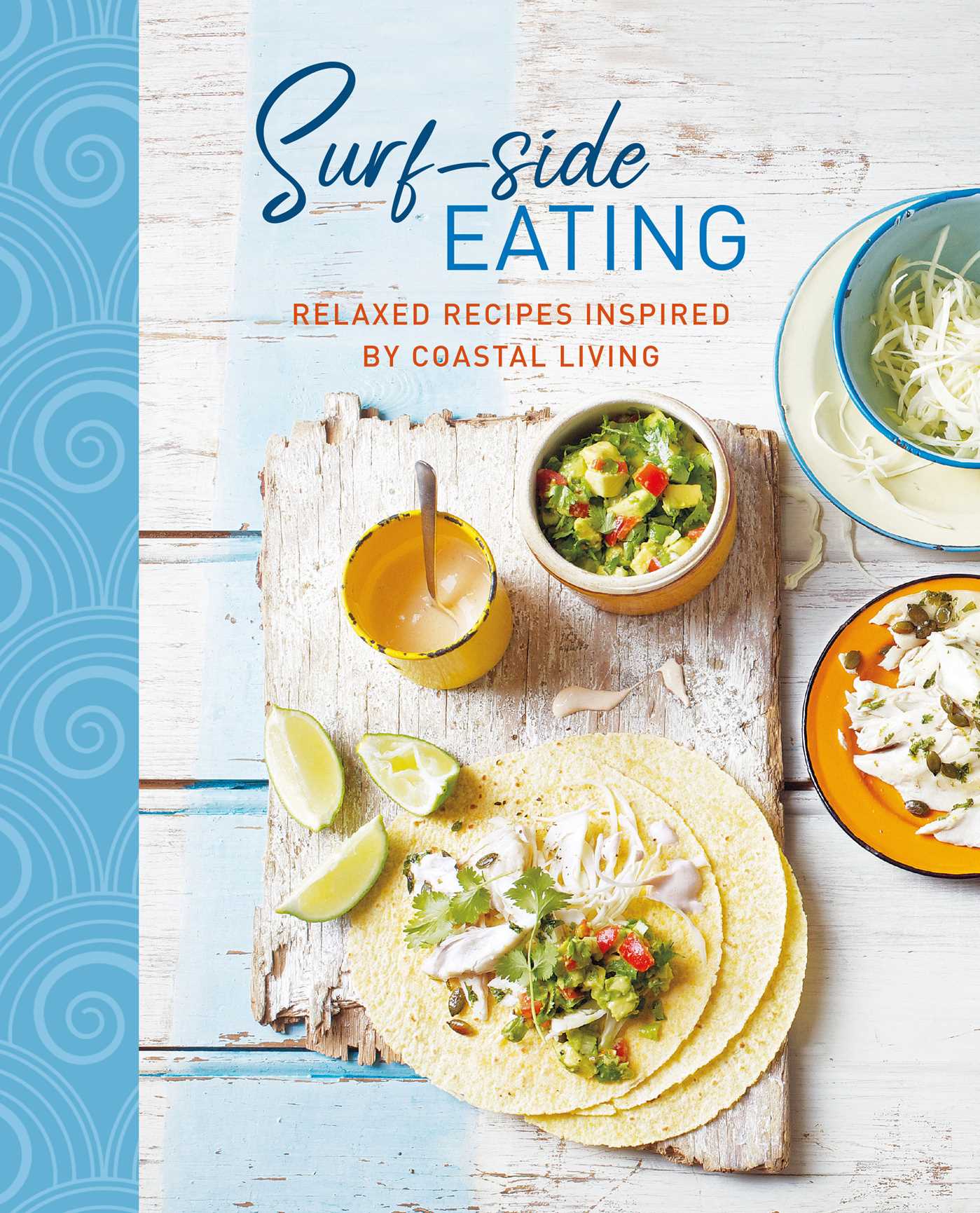 Surf-side Eating: Relaxed recipes inspired by coastal living (Hardcover)