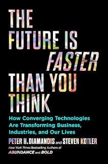 The Future Is Faster Than You Think by Peter H. Diamandis