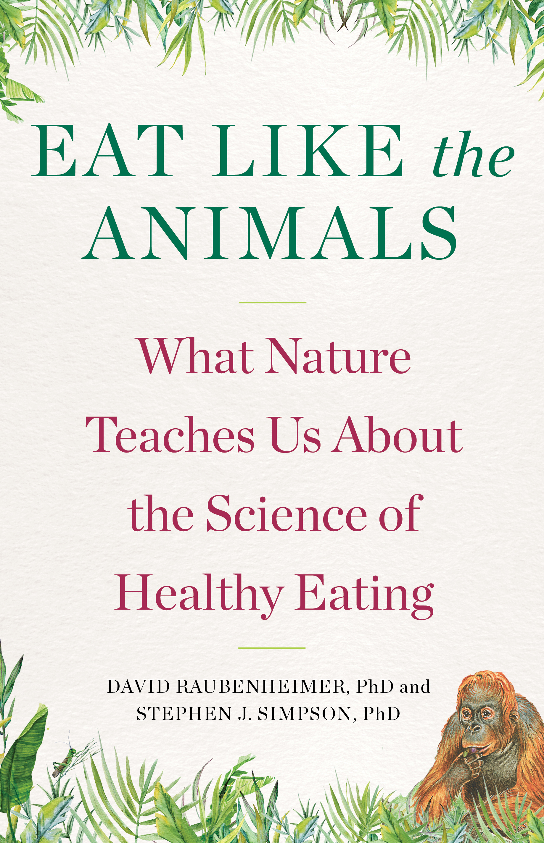 Eat Like the Animals: What Nature Teaches Us About the Science of Healthy Eating (Hardcover)