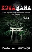 Kowabana: 'True' Japanese scary stories from around the internet: Volume Six