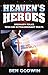Heaven’s Heroes: Ordinary Folks Who Did Extraordinary Feats