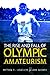 The Rise and Fall of Olympic Amateurism (Sport and Society)