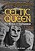 Celtic Queen: The Life of C...