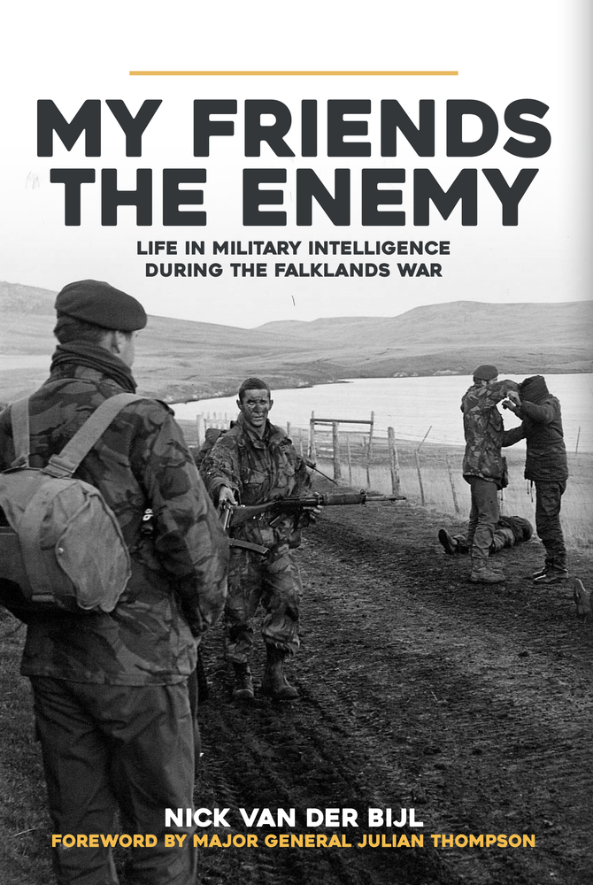 My Friends, The Enemy: Life in Military Intelligence During the Falklands War (Hardcover)