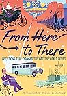 From Here to There by Vivian Kirkfield From Here to There by Vivian Kirkfield