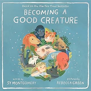 Becoming a Good Creature