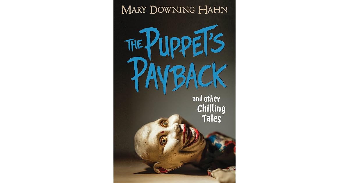 The Puppet's Payback and Other Chilling Tales by Mary Downing Hahn