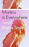 Marilou is Everywhere by Sarah Elaine Smith