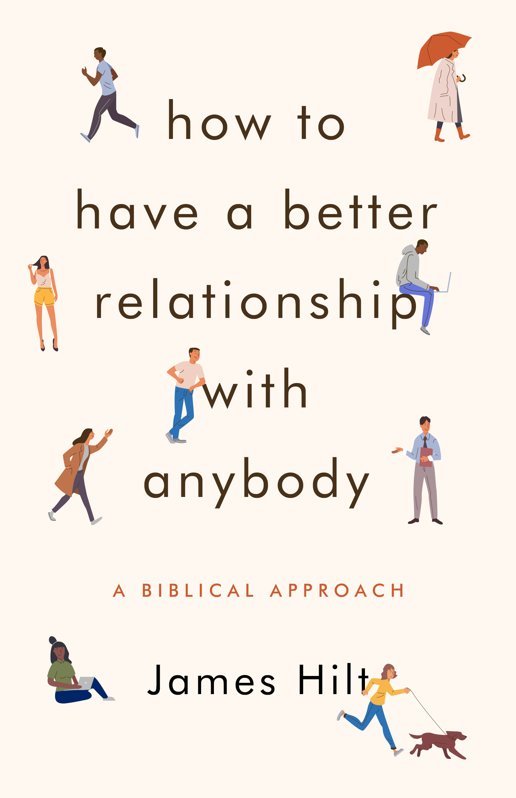 How to Have a Better Relationship with Anybody: A Biblical Approach (Paperback)