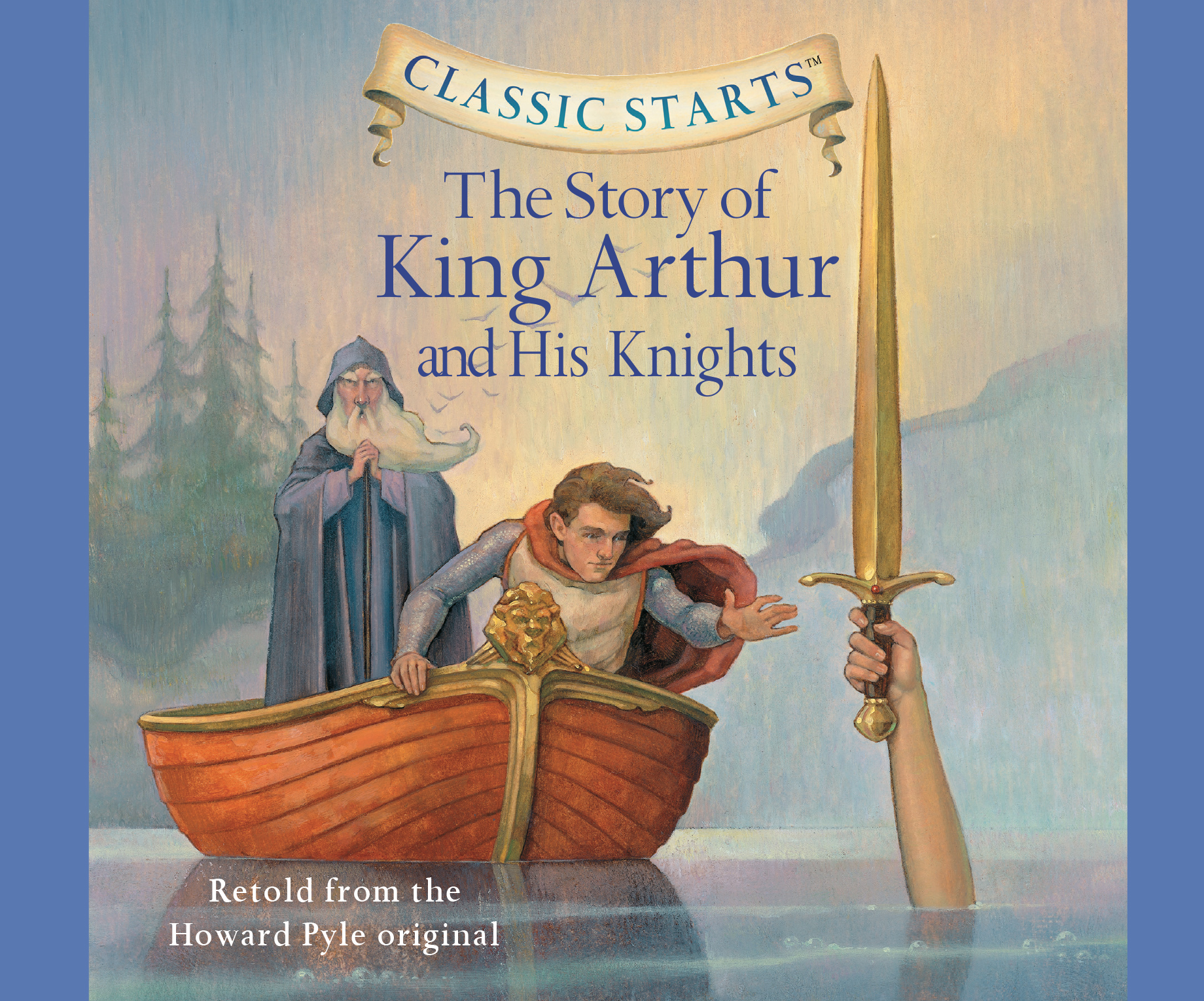 Classic Starts®: The Story of King Arthur and His Knights (Volume 17)