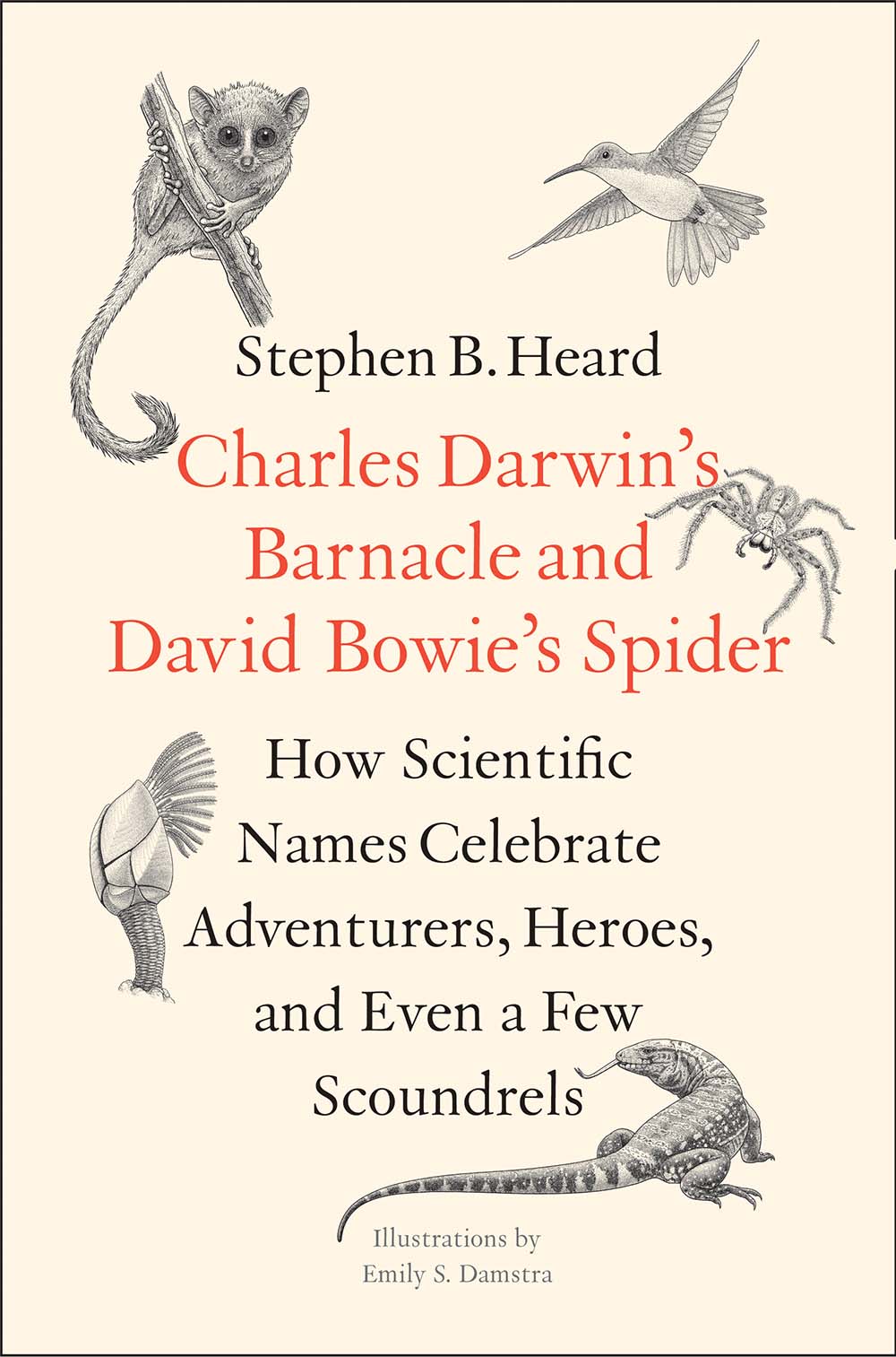 Charles Darwin’s Barnacle and David Bowie’s Spider: How Scientific Names Celebrate Adventurers, Heroes, and Even a Few Scoundrels (Hardcover)