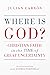 Where Is God?: Christian Faith in the Time of Great Uncertainty