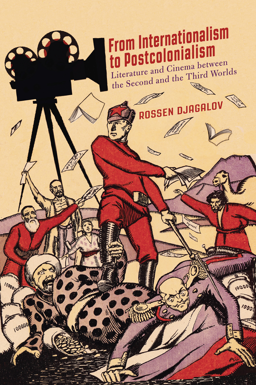 From Internationalism to Postcolonialism: Literature and Cinema between the Second and the Third Worlds (Hardcover)