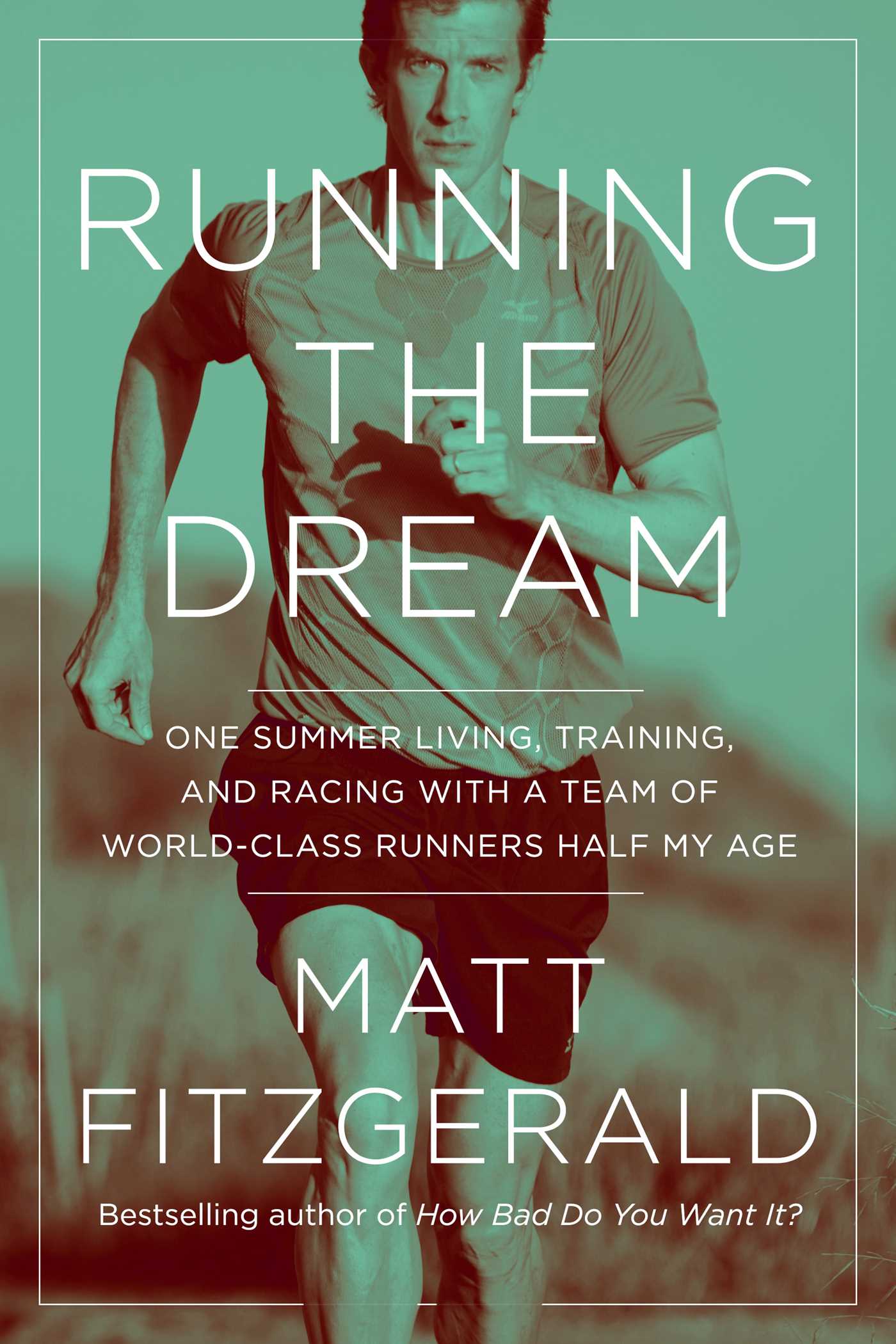 Running the Dream: One Summer Living, Training, and Racing with a Team of World-Class Runners Half My Age (Hardcover)