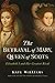 The Betrayal of Mary, Queen of Scots: Elizabeth I and Her Greatest Rival