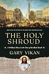 The Holy Shroud: A Brilliant Hoax in the Time of the Black Death The Holy Shroud: A Brilliant Hoax in the Time of the Black Death
