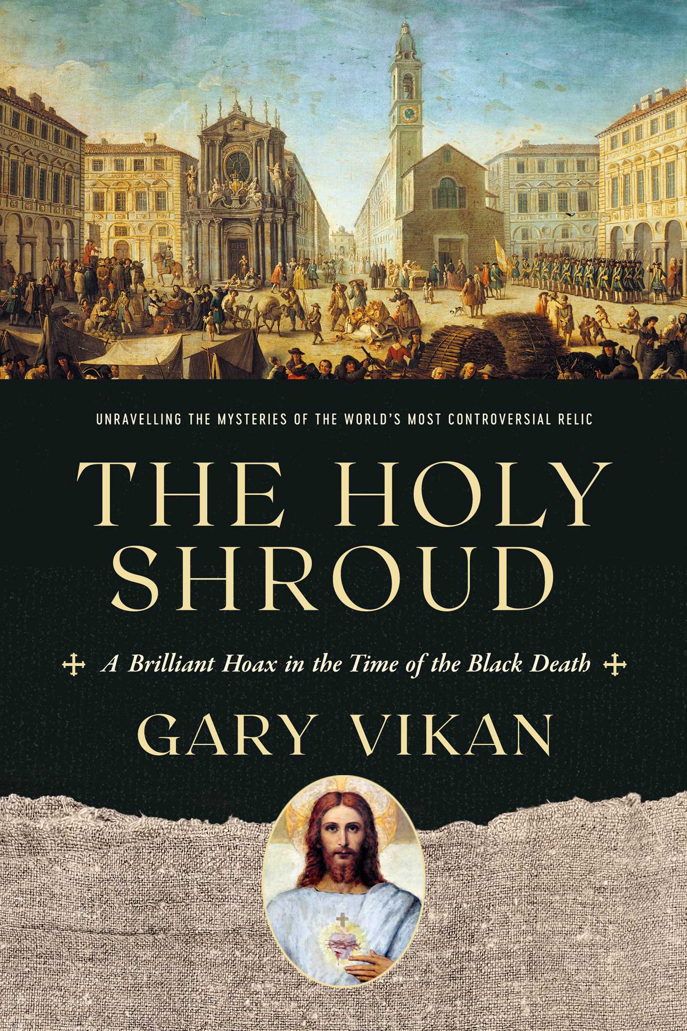 The Holy Shroud: A Brilliant Hoax in the Time of the Black Death (Hardcover)