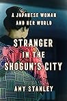 Stranger in the Shogun's City: A Japanese Woman and Her World