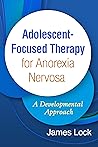 Adolescent-Focused Therapy for Anorexia Nervosa: A Developmental Approach