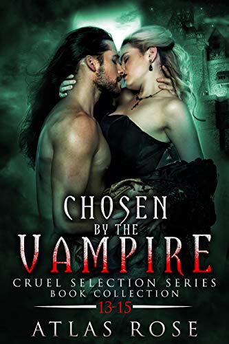 Chosen by the Vampire: Book Collection 13-15 (Cruel Selection #5)