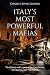 Italy's Most Powerful Mafias: The History and Legacy of the Cosa Nostra, La Camorra, and 'Ndrangheta