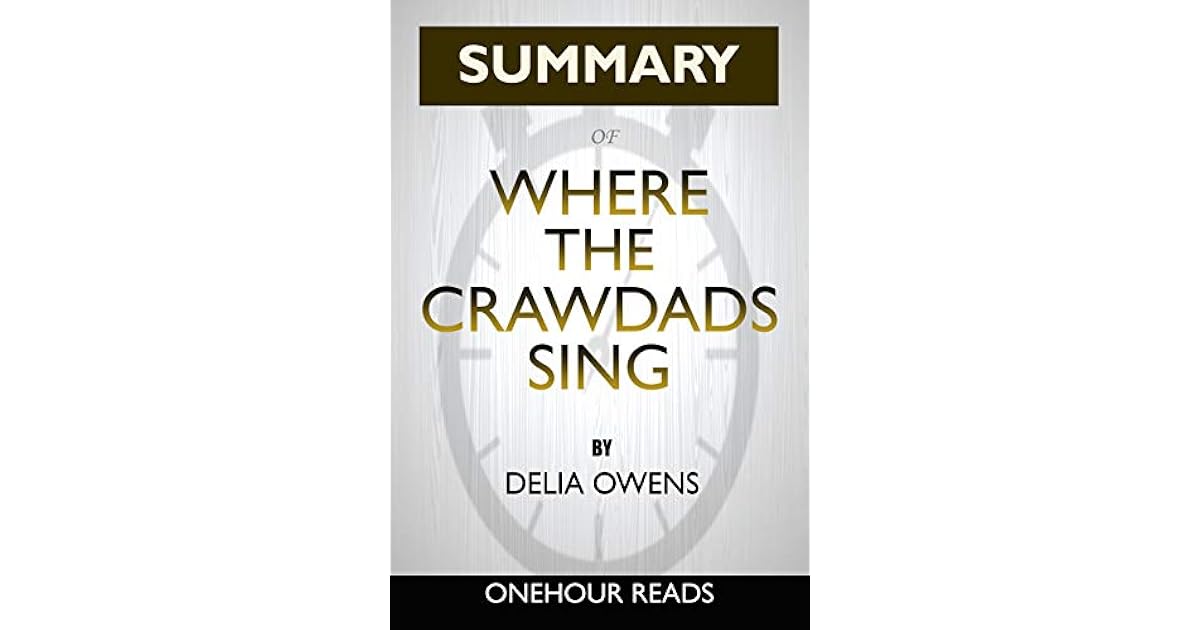 Summary Where The Crawdads Sing By Delia Owens A Comprehensive