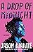 A Drop of Midnight A Memoir by Jason Diakité