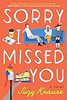Sorry I Missed You by Suzy Krause