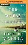 The Water Keeper by Charles Martin