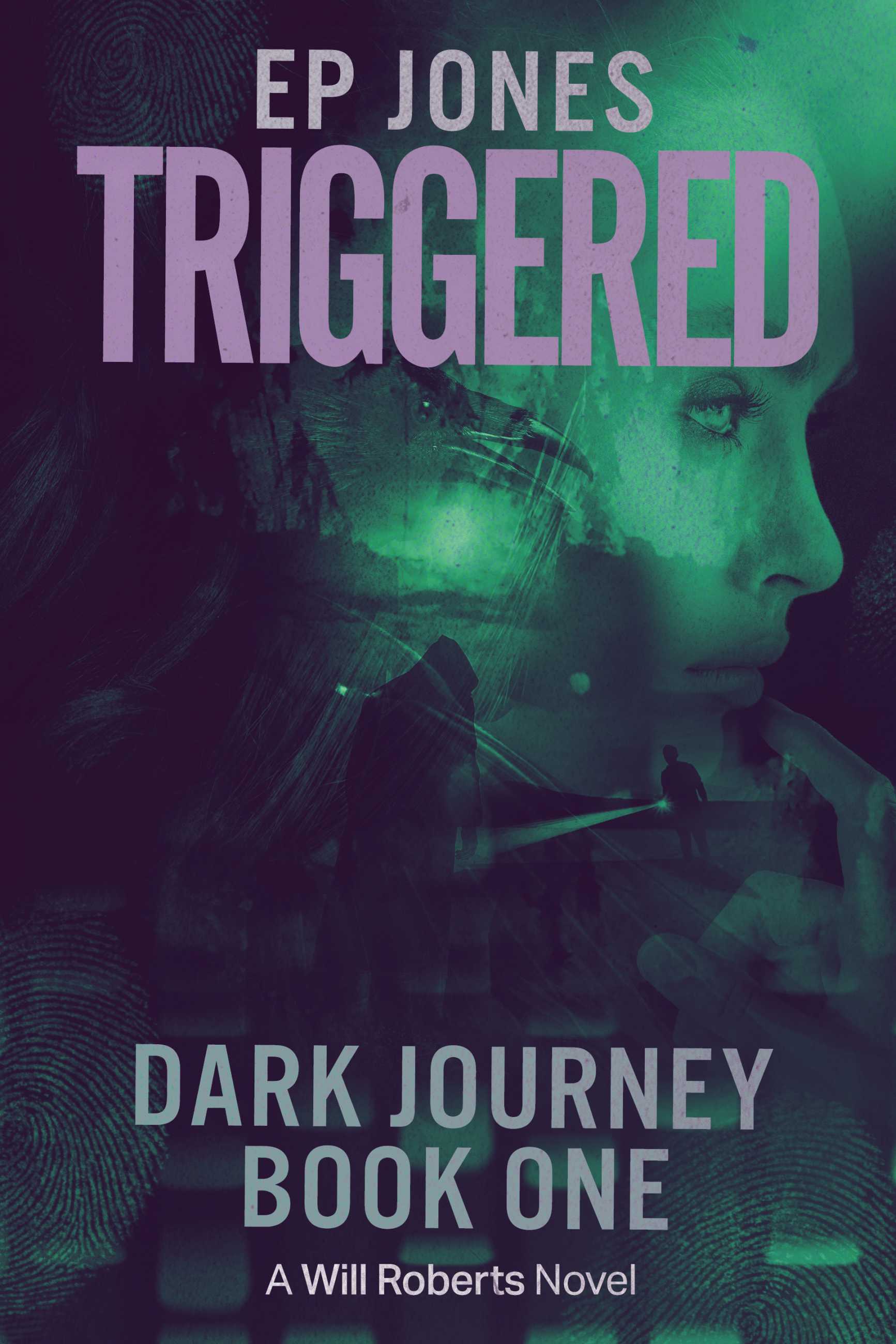 Triggered (Dark Journey (A Will Roberts Novel) Book 1)