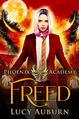 Freed (Phoenix Academy Beginnings #5)