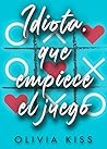 Idiota, que empiece el juego (Spanish Edition)