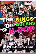 BTS and Blackpink - The Kings and the Queens of K-POP - The guide to your favorite Kpop Biases with profiles, tours, fun facts and more! | UPDATED EDITION 