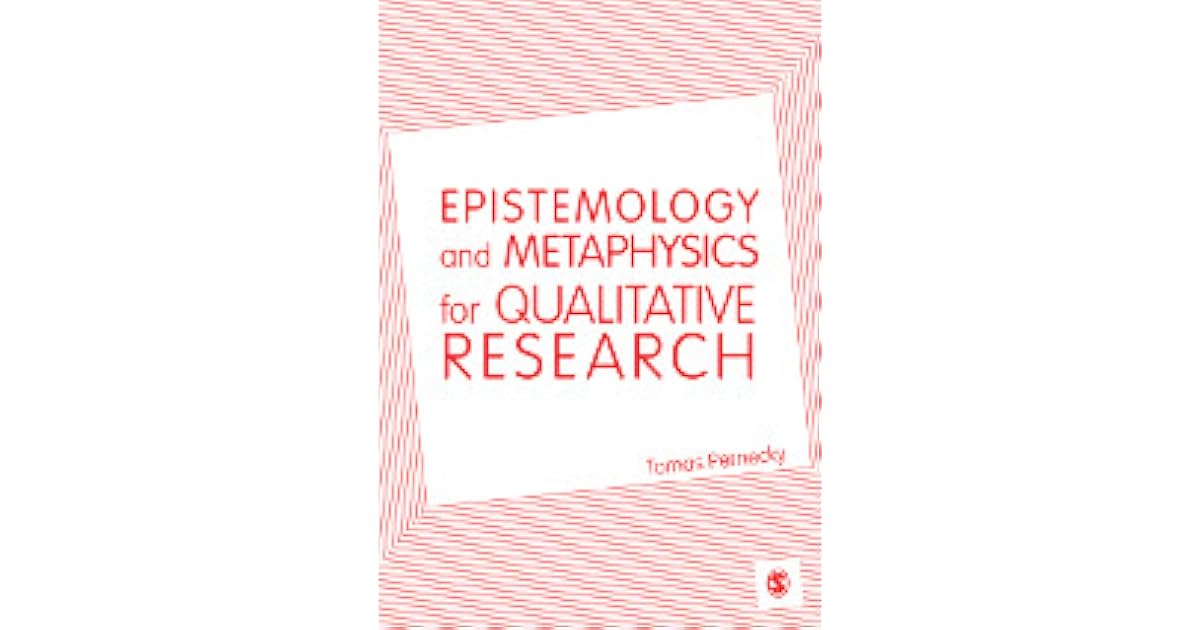 Epistemology and Metaphysics for Qualitative Research by Tomas Pernecky