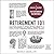 Retirement 101: From 401(k) Plans and Social Security Benefits to Asset Management and Medical Insurance, Your Complete Guide to Preparing for the Future You Want