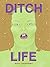 Ditch Life
