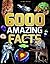 6000 Amazing Facts