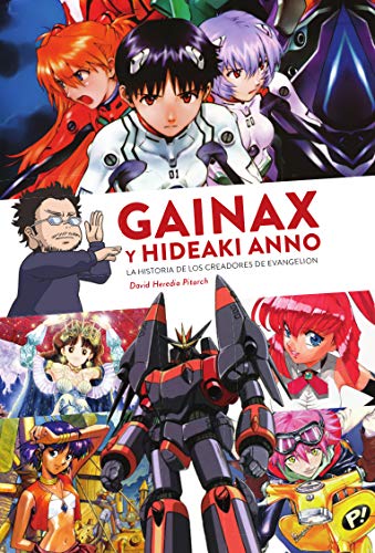 GAINAX y Hideaki Anno. La historia de los creadores de Evangelion (Hardcover)