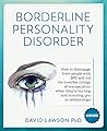 Borderline Personality Disorder Workbook: How to disengage from people with BPD and cut the invisible strings of manipulation when they’re hurting and misusing you in relationships