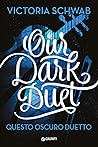 Our Dark Duet. Questo oscuro duetto by Victoria Schwab