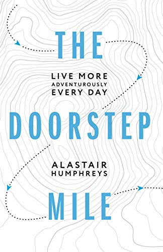 The Doorstep Mile: Live More Adventurously Every Day (Kindle Edition)