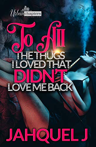 To All the Thugs I Loved That Didn't Love Me Back (Kindle Edition)