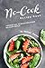 No-Cook Recipe Book: The Best Way to Enjoy Delicious No-Cook Meals