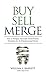 Buy Sell Merge: How to Navigate Successful Dental Practice Transitions for the Entrepreneurial Dentist