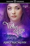 Violet Spirit by Abbey MacMunn