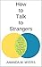 How to Talk to Strangers: L...