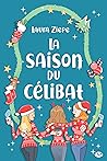 La Saison du célibat by Laura Ziepe