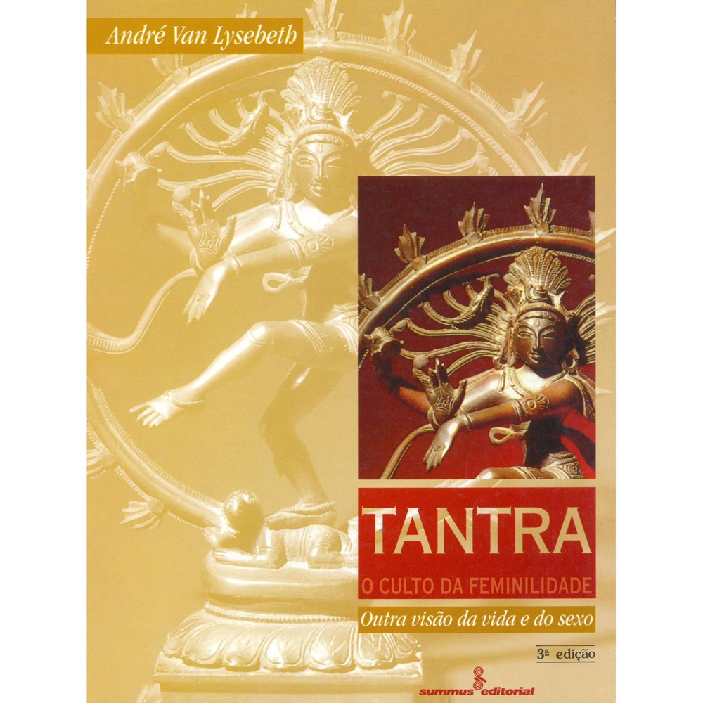 Tantra, O Culto da Feminilidade: outra visão da Vida e do Sexo